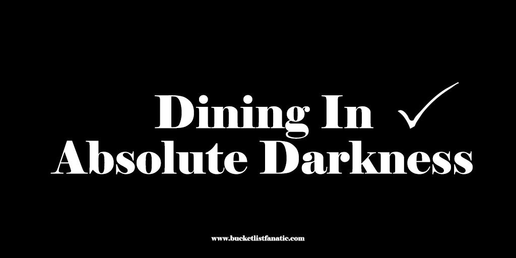 Dining in absolute darkness