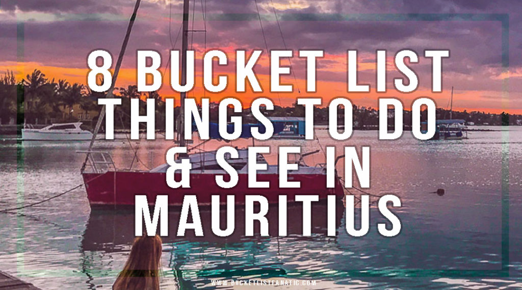 8 Bucket List Things to Do & See in Mauritius - Mauritius Bucket List 