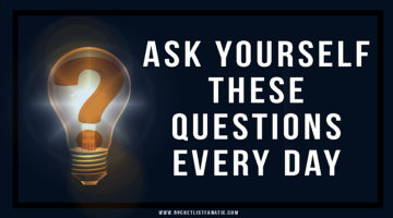 Ask Yourself These Questions Every Day