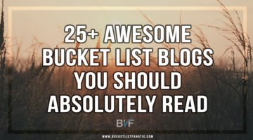 25+ Other Bucket List Blogs You Should Read - by Bucket List Fanatic