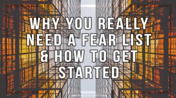 Why You Really Need a Fear List & How to Get Started by Bucket List Fanatic