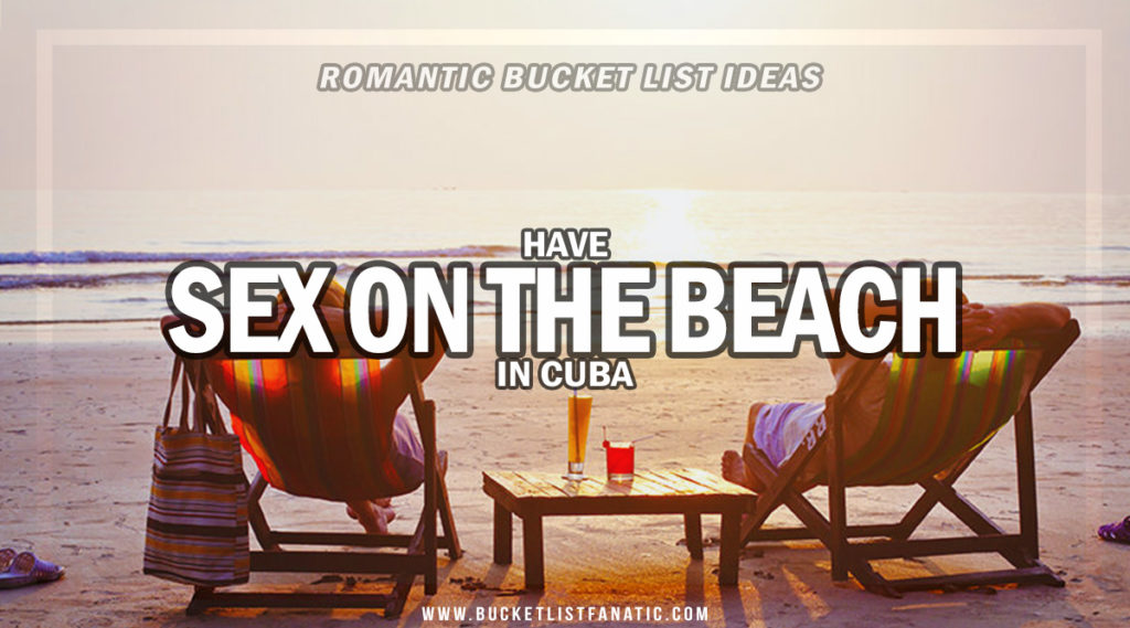 Sex on the Beach in Cuba - Romantic Experiences Around the World