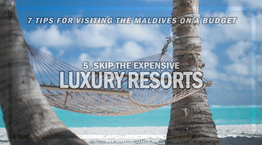 Skip the Expensive Luxury Resorts - Bucket List Fanatic